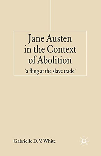 Jane Austen in the Context of Abolition: 'a fling at the slave trade' von MACMILLAN