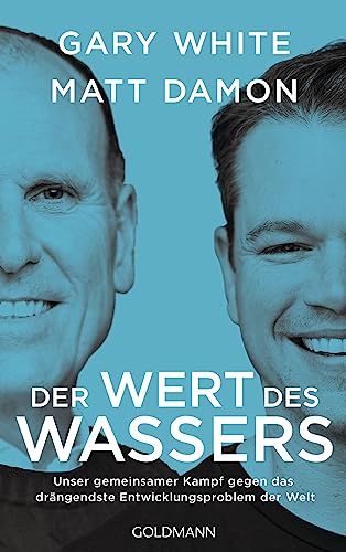 Der Wert des Wassers: Unser gemeinsamer Kampf gegen das drängendste Entwicklungsproblem der Welt