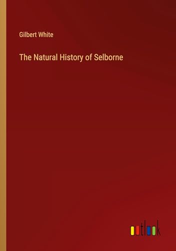 The Natural History of Selborne von Outlook Verlag