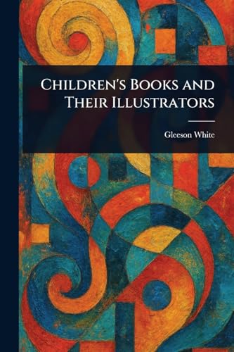 Children's Books and Their Illustrators von Anson Street Press