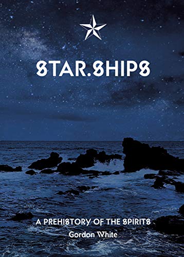 Star.Ships: A Prehistory of the Spirits