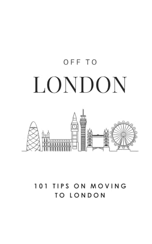 Off To London: 101 Tips On Moving To London von Independently published