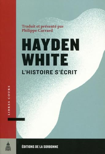 L'histoire s'écrit: TRADUITE ET PRESENTE PAR PHILIPPE CARRARD L'histoire s'écrit: TRADUITE ET PRESENTE PAR PHILIPPE CARRARD von ED SORBONNE