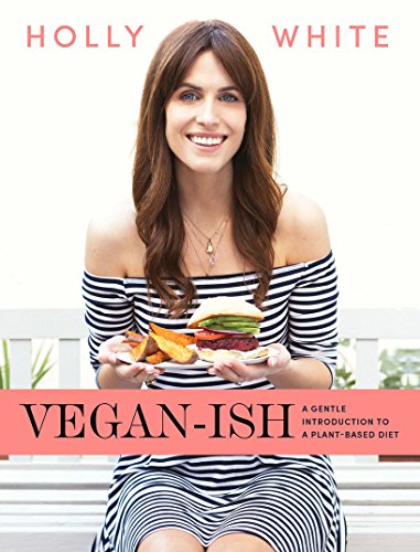 Vegan-ish: A Gentle Introduction to a Plant-Based Diet