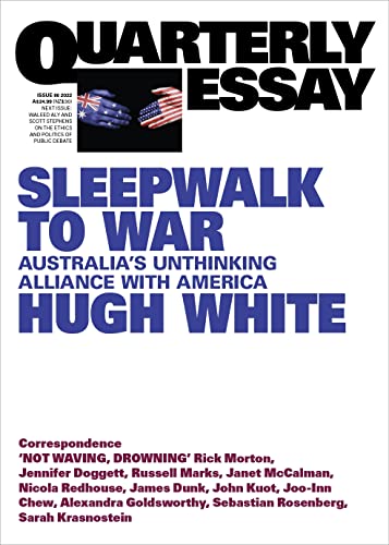 Sleepwalk to War: Australia's Unthinking Alliance with America; Quarterly Essay 86 von Quarterly Essay
