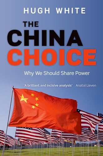 The China Choice: Why We Should Share Power von Oxford University Press
