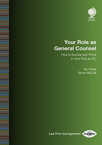 The General Counsel Handbook: How to Survive and Thrive in Your Role As Gc