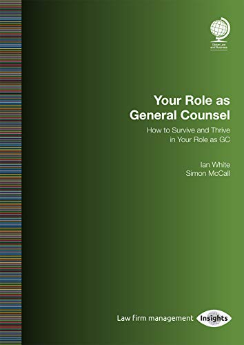 The General Counsel Handbook: How to Survive and Thrive in Your Role As Gc von Globe Law and Business Limited