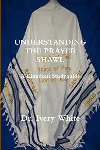 UNDERSTANDING THE PRAYER SHAWL A Kingdom Studyguide von Lulu