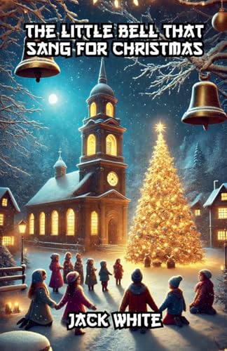 The Little Bell That Sang For Christmas von Rocket Publishing