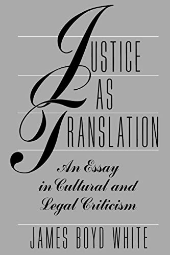 Justice as Translation: An Essay in Cultural and Legal Criticism