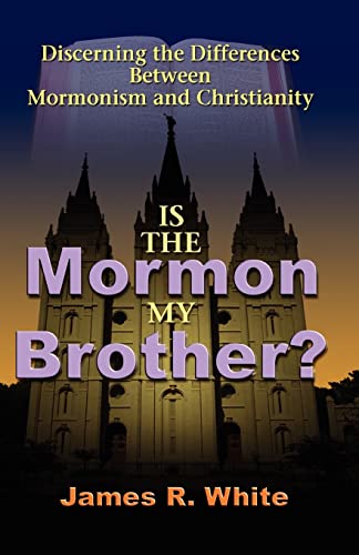 Is the Mormon My Brother?: Discerning the Differences Between Mormonism and Christianity Is the Mormon My Brother?: Discerning the Differences Between Mormonism and Christianity