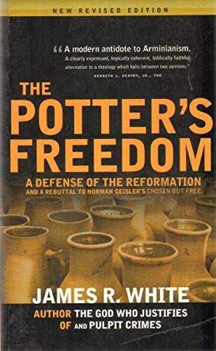 The Potter's Freedom: A Defense of the Reformation and a Rebuttal of Norman Geisler's Choosen but Free von Calvary Press, Div of Grace Reformed Baptist Church