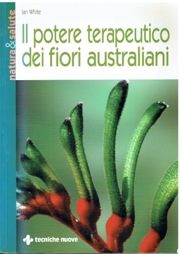 Il potere terapeutico dei fiori australiani (Natura e salute)