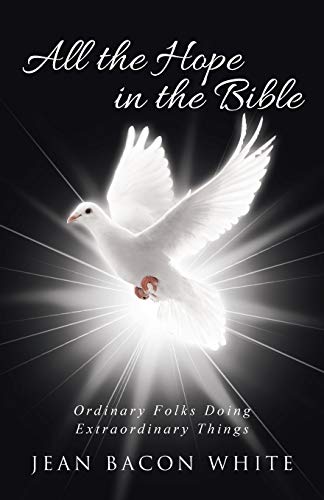 All the Hope in the Bible: Ordinary Folks Doing Extraordinary Things von WestBow Press