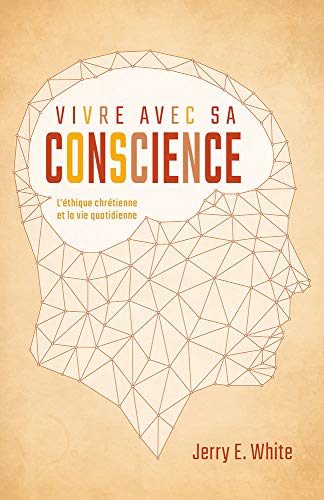 Vivre avec sa conscience (Honesty, Morality, and Conscience): L'éthique chrétienne et la vie quotidienne von Unknown
