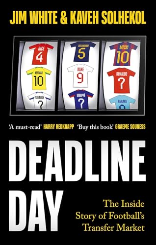 Deadline Day: The Inside Story of Football’s Transfer Market
