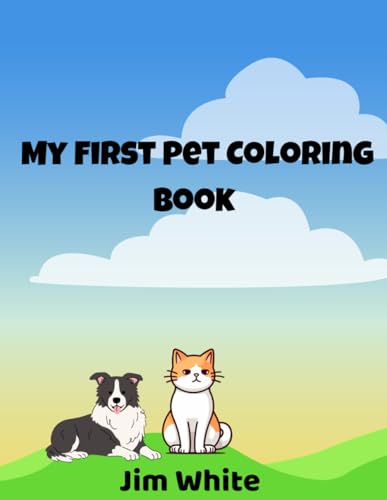 My First Pet Coloring Book: Fun and Cute Household Pets for Kids 3-8 von Independently published