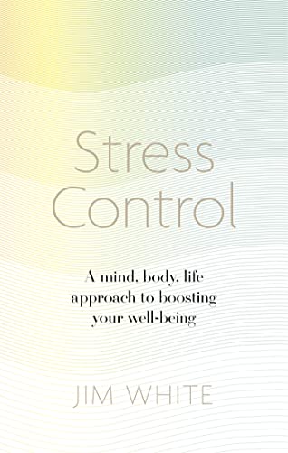 Stress Control: A Mind, Body, Life Approach to Boosting Your Well-being von Constable Robinson