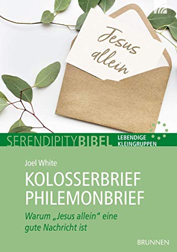 Kolosserbrief Philemonbrief: Warum "Jesus allein" eine gute Nachricht ist von Brunnen-Verlag GmbH