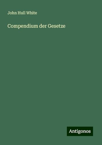 Compendium der Gesetze von Antigonos Verlag