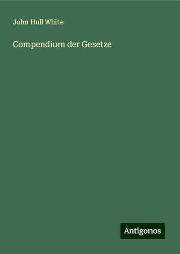 Compendium der Gesetze von Antigonos Verlag