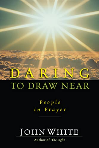 Daring to Draw Near: People in Prayer (IVP Classics) von IVP