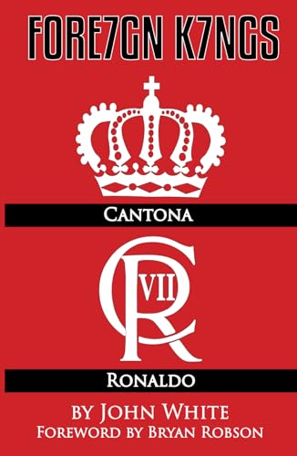 FORE7GN K7NGS: Eric Cantona & Cristiano Ronaldo FORE7GN K7NGS: Eric Cantona & Cristiano Ronaldo von Empire Publications