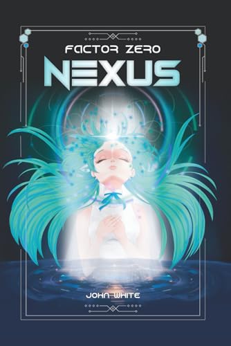 Factor Zero: Nexus Factor Zero: Nexus von Independently published