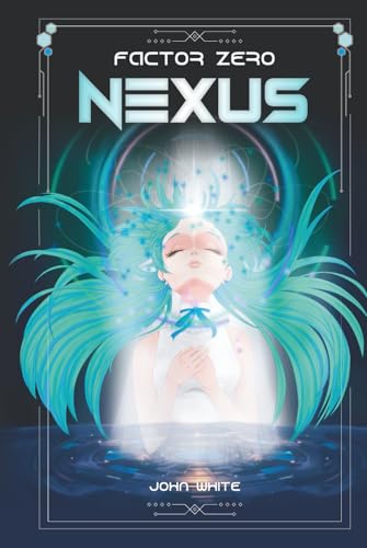 Factor Zero: Nexus Factor Zero: Nexus von Independently published