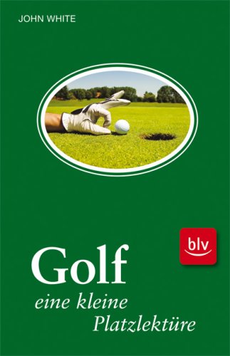 Golf - eine kleine Platzlektüre Golf - eine kleine Platzlektüre