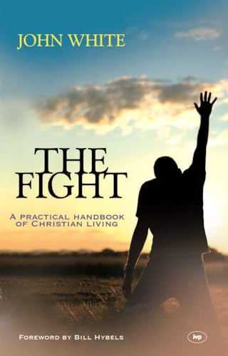 The Fight: A Practical Handbook Of Christian Living