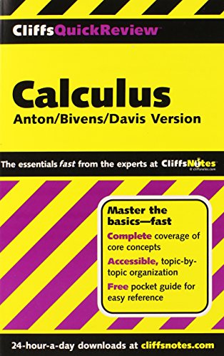 Cliffs Quick Review: Calculus, Anton/Bivens/Davis Version Cliffs Quick Review: Calculus, Anton/Bivens/Davis Version