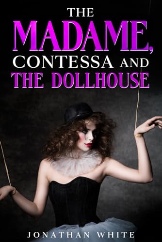 The Madame, Contessa and the Dollhouse von Tavares Entertainment, LLC.