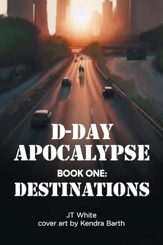 D_Day Apocalypse: BOOK ONE: Destinations D_Day Apocalypse: BOOK ONE: Destinations von Newman Springs