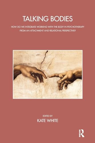Talking Bodies: How do we Integrate Working with the Body in Psychotherapy from an Attachment and Relational Perspective? (John Bowlby Memorial Lecture)