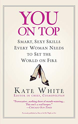 You On Top: Smart, Sexy Skills Every Woman Needs to Set the World on Fire