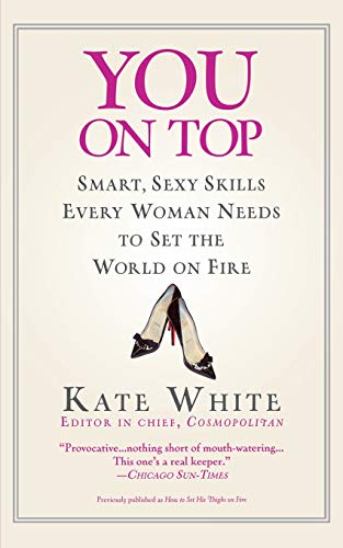 You On Top: Smart, Sexy Skills Every Woman Needs to Set the World on Fire