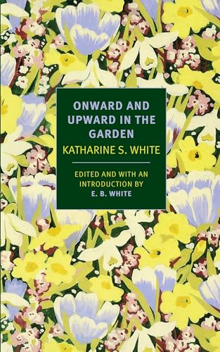 Onward and Upward in the Garden (New York Review Books Classics) von New York Review Books