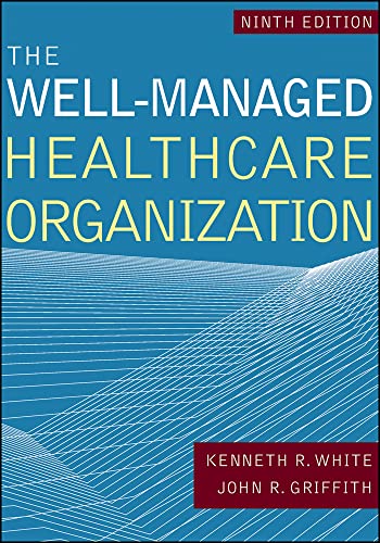 The Well-Managed Healthacre Organization (AUPHA/HAP Book)