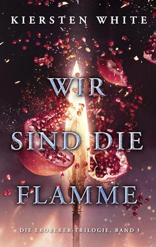 Wir sind die Flamme (Die Eroberer-Trilogie) von Panini Verlags GmbH