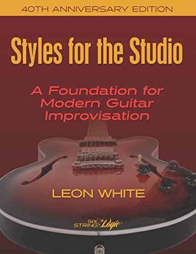 Styles For The Studio - 40th Anniversary Edition: A Foundation for Modern Guitar Improvisation von 9780997559507