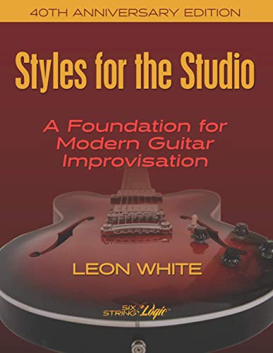 Styles For The Studio - 40th Anniversary Edition: A Foundation for Modern Guitar Improvisation