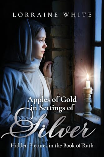 Apples of Gold in Settings of Silver: Hidden Pictures in the Book of Ruth von Arpress