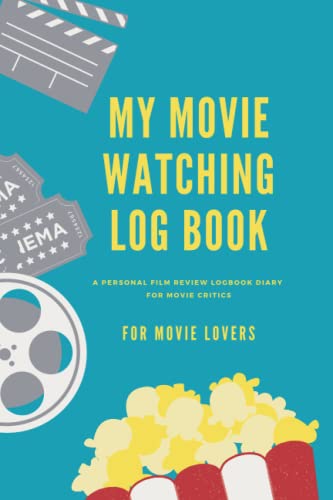 My Movie Watching Log Book: A Personal Film Review | Record Your Thoughts | Perfect Gift Idea for Movie Lovers | Diary for Movie Critics von Independently published
