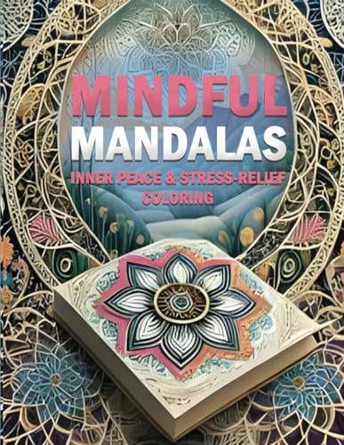 MINDFUL MANDALAS: Inner Peace & Stress-Relief coloring