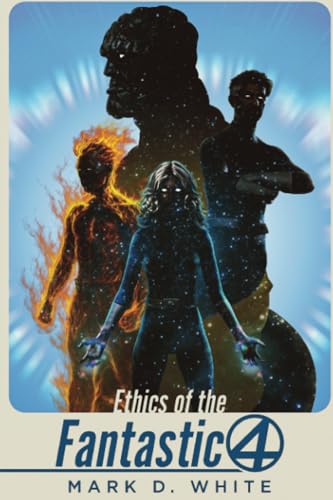 Ethics of the Fantastic Four von Ockham Publishing
