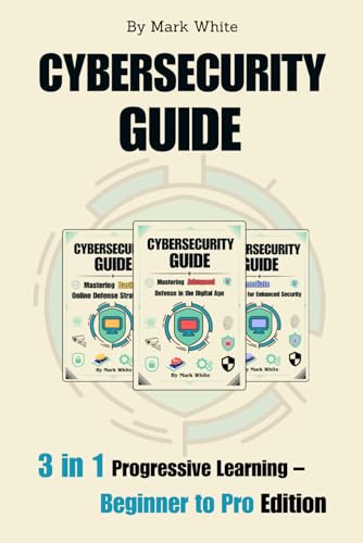 Cybersecurity Guide: 3 in 1 Progressive Learning – Beginner to Pro Edition von Independently published