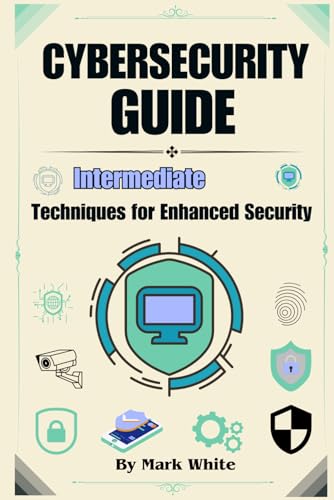 Cybersecurity Guide: Intermediate Techniques for Enhanced Security