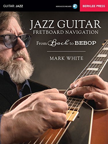 Jazz Guitar Fretboard Navigation: From Bach to Bebop